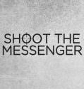 Shoot the Messenger (2016-)